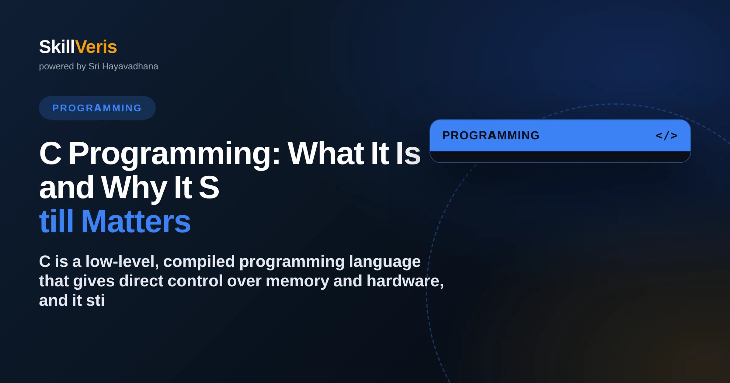 C Programming: What It Is and Why It Still Matters